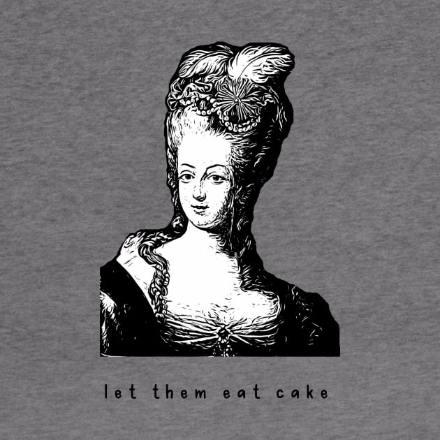 Marie Antoinette Vibes let them eat cake versailles france queen funny by From Mars